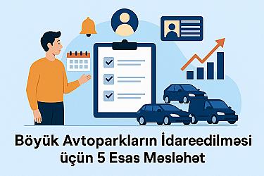 Böyük Avtoparkların İdarəedilməsi üçün 5 Əsas Məsləhət